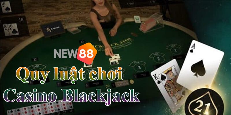 Blackjack là gì? Tìm hiểu về game Blackjack siêu hot nhất tại New88 3 Kinh nghiệm chơi Blackjack chắc thắng